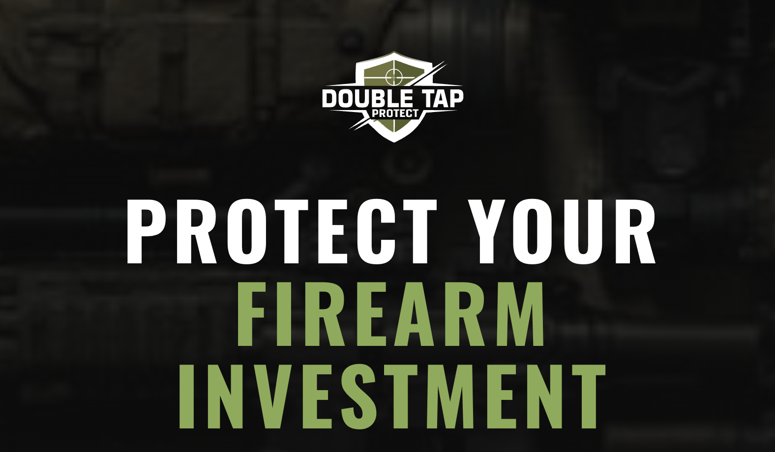 Protect Your Firearm Investment - Double Tap Protect
